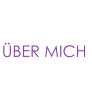 ÜBER MICH
